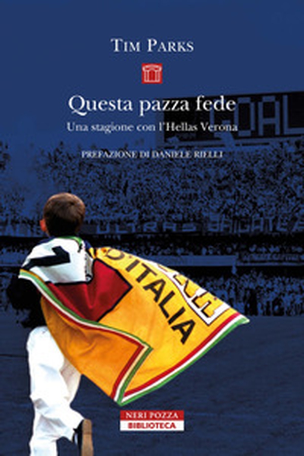 Questa pazza fede. Una stagione con l'Hellas Verona - Librerie.coop Questa pazza fede. Una stagione con l'Hellas Verona - Librerie.coop