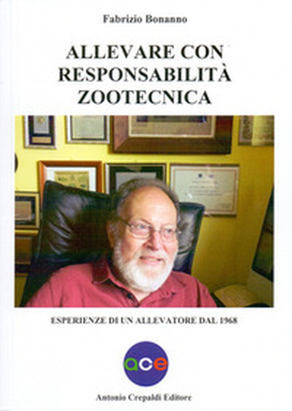 Allevare con responsabilità zootecnica. Esperienze di un allevatore dal 1968 - Librerie.coop Allevare con responsabilità zootecnica. Esperienze di un allevatore dal 1968 - Librerie.coop