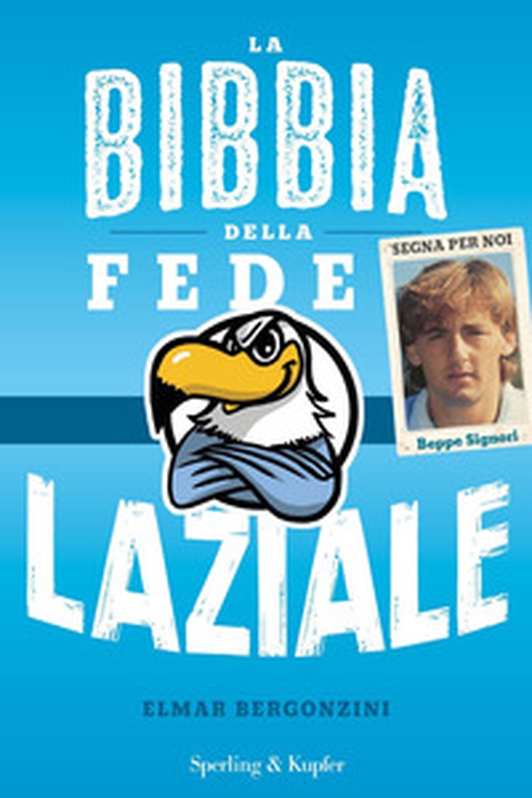 La bibbia della fede laziale - Librerie.coop La bibbia della fede laziale - Librerie.coop