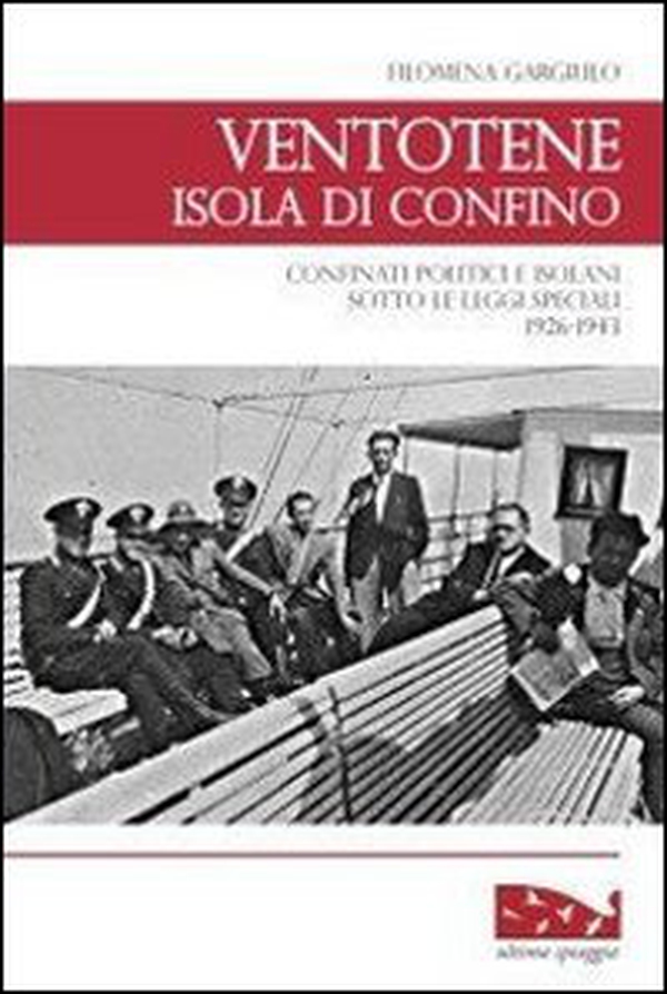 Ventotene, isola di confino. Confinati politici e isolani sotto le leggi speciali (1926-1943) - Librerie.coop Ventotene, isola di confino. Confinati politici e isolani sotto le leggi speciali (1926-1943) - Librerie.coop
