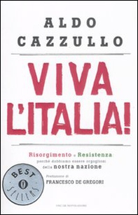 Viva l'Italia! Risorgimento e Resistenza: perché dobbiamo essere orgogliosi della nostra nazione - Librerie.coop
