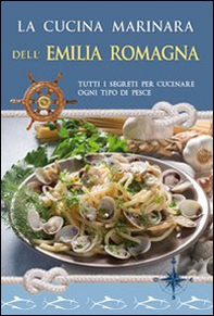 La cucina marinara dell'Emilia Romagna - Librerie.coop
