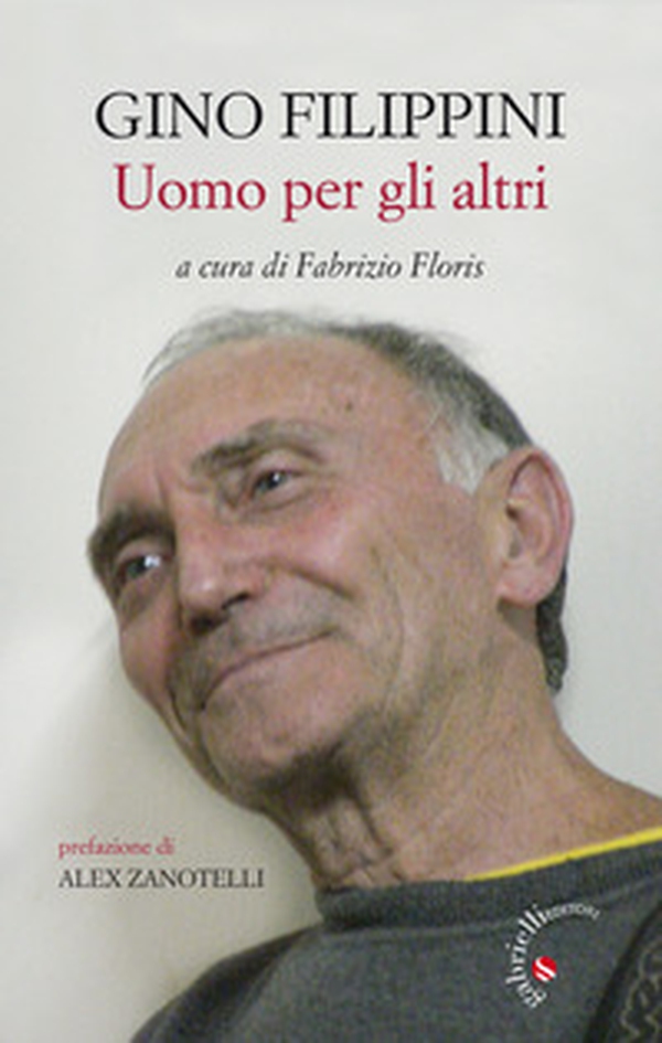 Gino Filippini. Uomo per gli altri - Librerie.coop Gino Filippini. Uomo per gli altri - Librerie.coop
