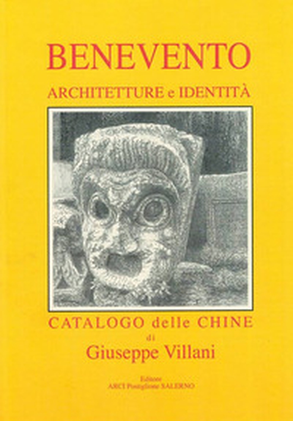 Benevento. Architetture e identità. Catalogo delle chine. Ediz. italiana, inglese e tedesca - Librerie.coop Benevento. Architetture e identità. Catalogo delle chine. Ediz. italiana, inglese e tedesca - Librerie.coop