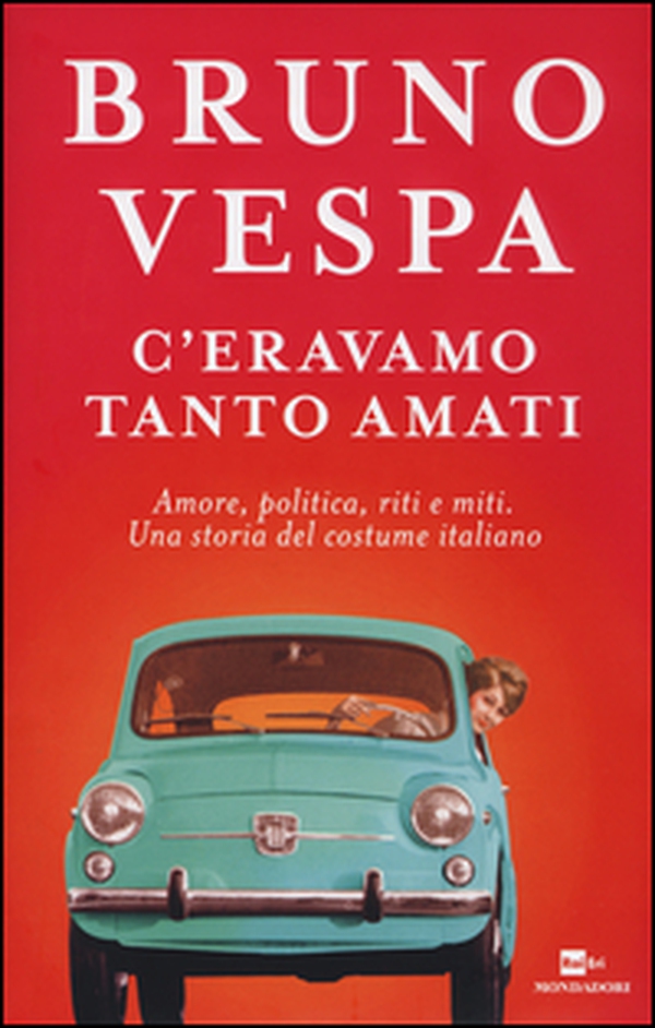C'eravamo tanto amati. Amore, politica, riti e miti. Una storia del costume italiano - Librerie.coop C'eravamo tanto amati. Amore, politica, riti e miti. Una storia del costume italiano - Librerie.coop