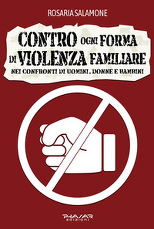 Contro ogni forma di violenza familiare nei confronti di uomini, donne e bambini - Librerie.coop Contro ogni forma di violenza familiare nei confronti di uomini, donne e bambini - Librerie.coop