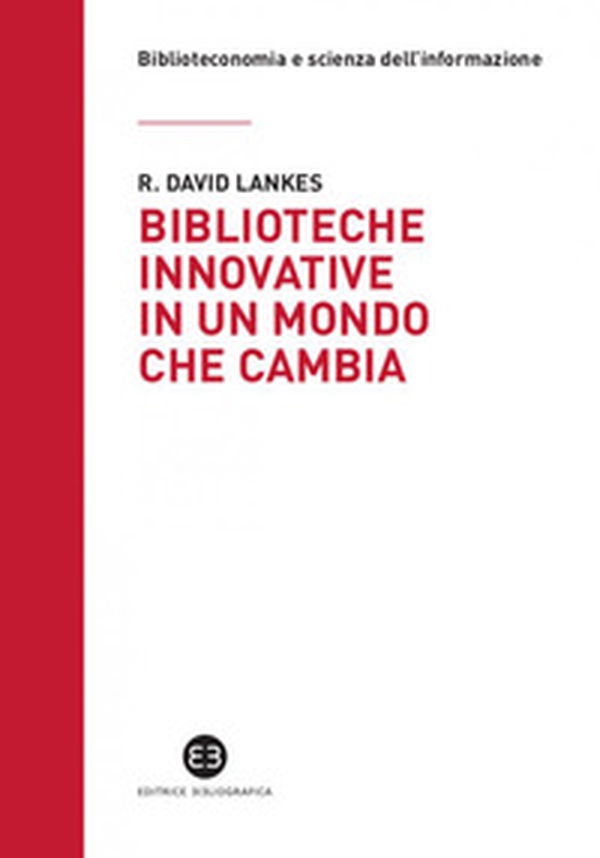 Biblioteche innovative in un mondo che cambia - Librerie.coop Biblioteche innovative in un mondo che cambia - Librerie.coop