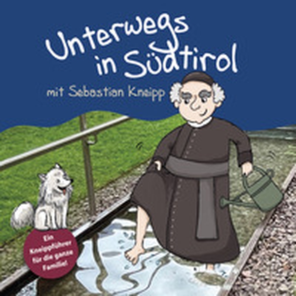 Unterwegs in Südtirol mit Sebastian Kneipp. Ein Kneippführer für die ganze Familie - Librerie.coop Unterwegs in Südtirol mit Sebastian Kneipp. Ein Kneippführer für die ganze Familie - Librerie.coop