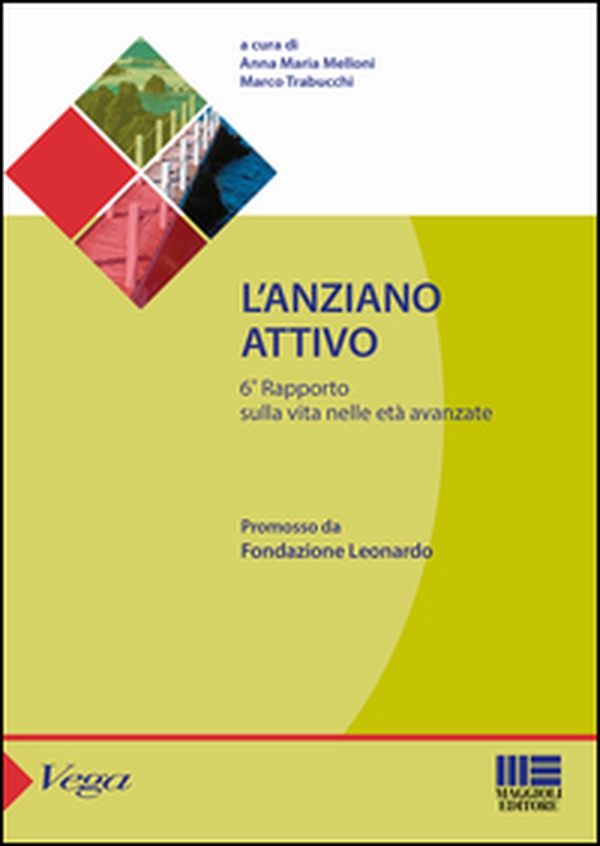 L'anziano attivo. 6° Rapporto sulla vita nelle età avanzate - Librerie.coop L'anziano attivo. 6° Rapporto sulla vita nelle età avanzate - Librerie.coop