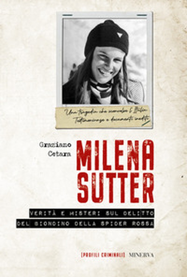 Milena Sutter. Verità e misteri sul delitto del biondino della spider rossa - Librerie.coop Milena Sutter. Verità e misteri sul delitto del biondino della spider rossa - Librerie.coop