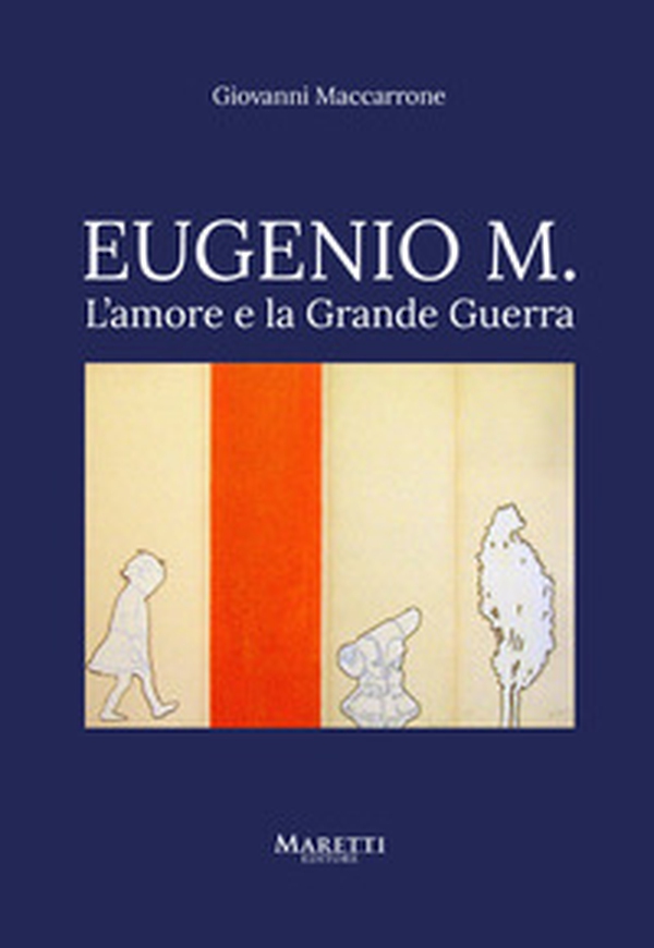 Eugenio M. L'amore e la grande Guerra - Librerie.coop Eugenio M. L'amore e la grande Guerra - Librerie.coop