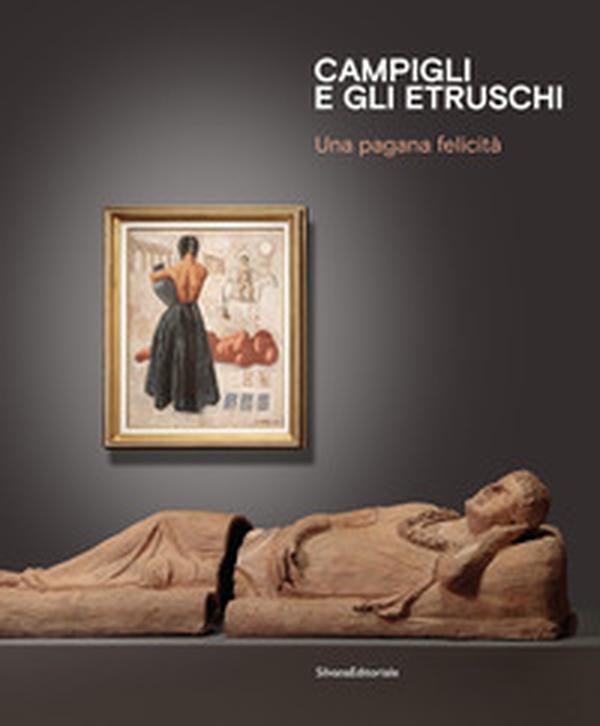 Campigli e gli Etruschi. Una pagana felicità. Ediz. italiana e inglese - Librerie.coop Campigli e gli Etruschi. Una pagana felicità. Ediz. italiana e inglese - Librerie.coop