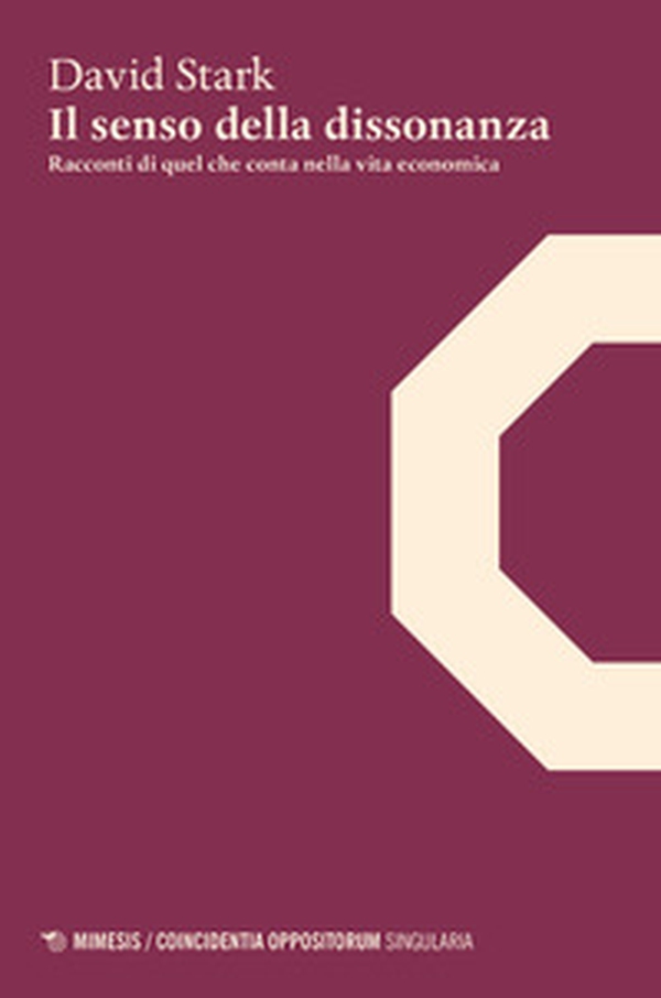 Il senso della dissonanza. Racconti di quel che conta nella vita economica - Librerie.coop Il senso della dissonanza. Racconti di quel che conta nella vita economica - Librerie.coop