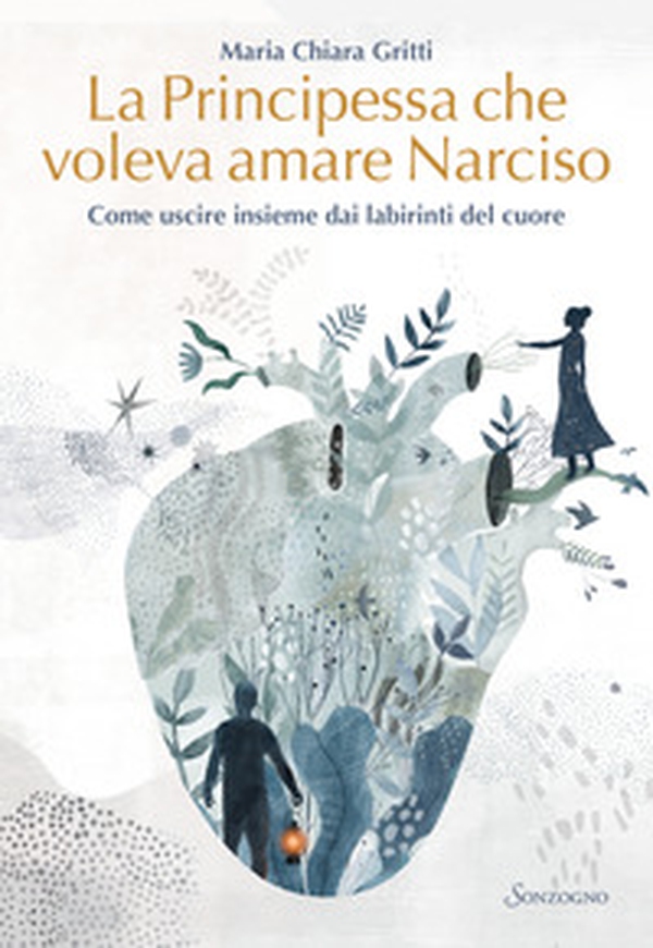 La principessa che voleva amare Narciso. Come uscire insieme dai labirinti del cuore - Librerie.coop La principessa che voleva amare Narciso. Come uscire insieme dai labirinti del cuore - Librerie.coop