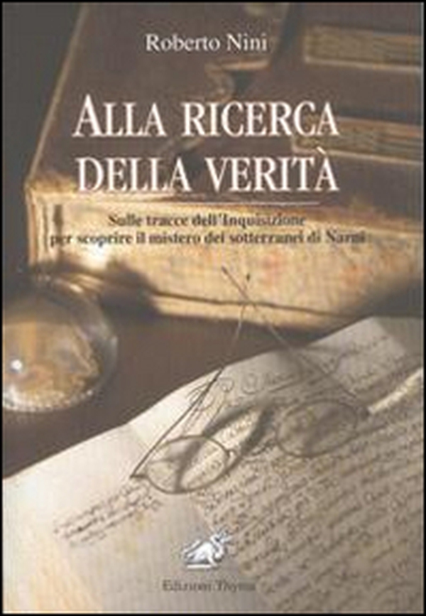 Alla ricerca della verità. I misteri dell'Inquisizione a Narni - Librerie.coop Alla ricerca della verità. I misteri dell'Inquisizione a Narni - Librerie.coop