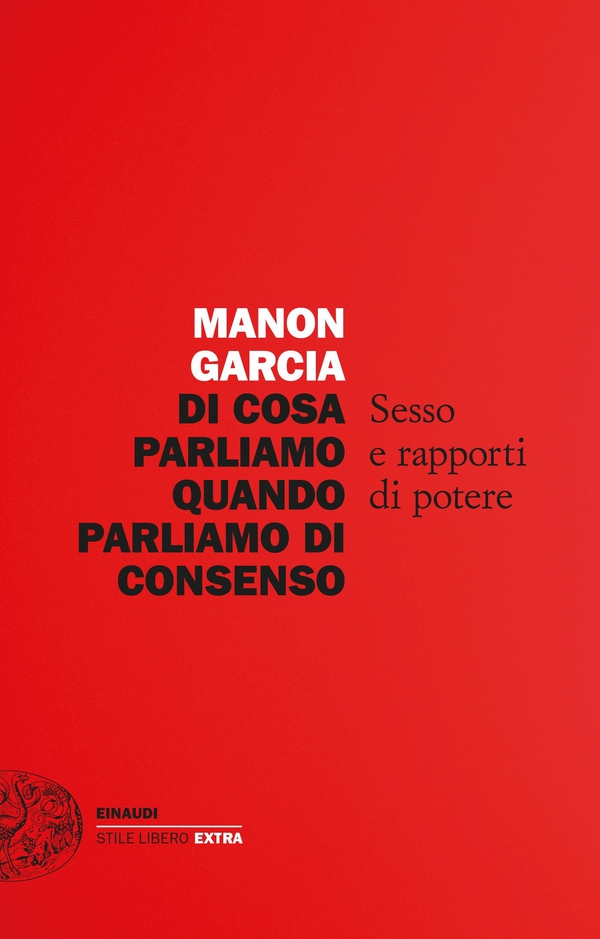 Di cosa parliamo quando parliamo di consenso - Librerie.coop Di cosa parliamo quando parliamo di consenso - Librerie.coop