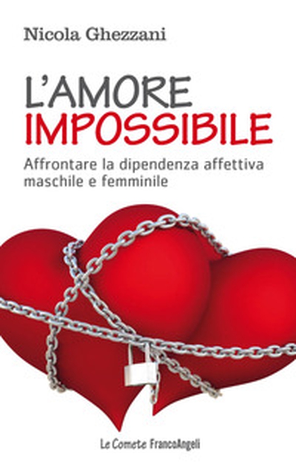 L'amore impossibile. Affrontare la dipendenza affettiva maschile e femminile - Librerie.coop L'amore impossibile. Affrontare la dipendenza affettiva maschile e femminile - Librerie.coop