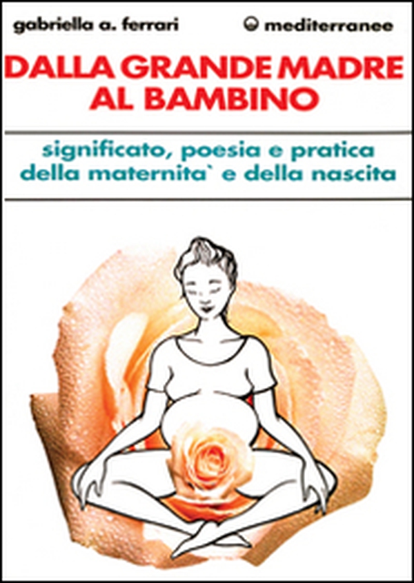 Dalla grande madre al bambino - Librerie.coop Dalla grande madre al bambino - Librerie.coop