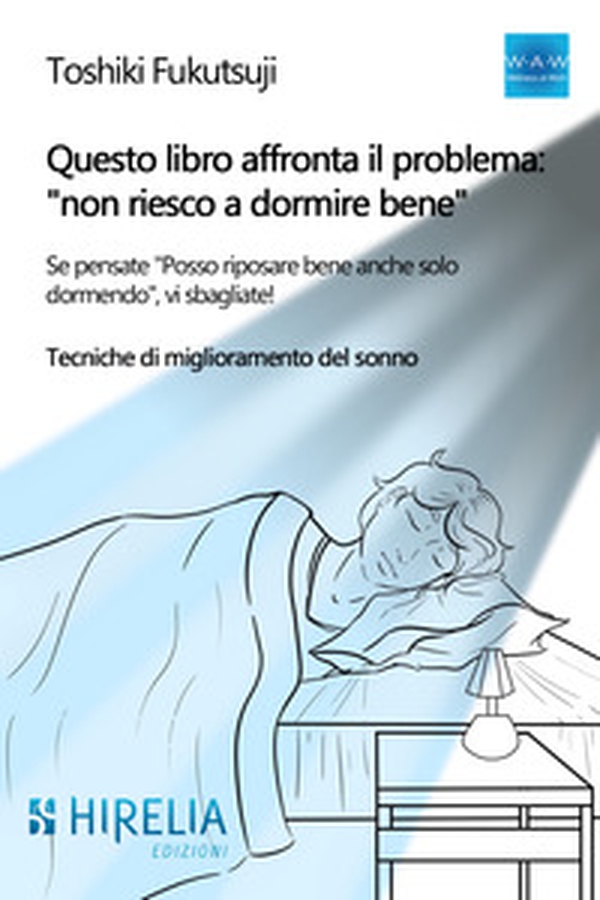 Questo libro affronta il problema: «non riesco a dormire bene». Se pensate "Posso riposare bene anche solo dormendo», vi sbagliate! Tecniche di miglioramento del sonno - Librerie.coop Questo libro affronta il problema: «non riesco a dormire bene». Se pensate "Posso riposare bene anche solo dormendo», vi sbagliate! Tecniche di miglioramento del sonno - Librerie.coop