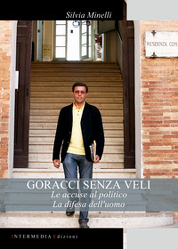 Goracci senza veli. Le accuse al politico. La difesa dell'uomo - Librerie.coop Goracci senza veli. Le accuse al politico. La difesa dell'uomo - Librerie.coop