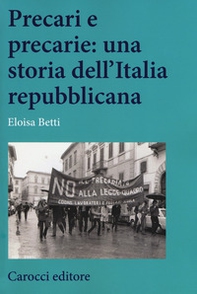 Precari e precarie: una storia dell'Italia repubblicana - Librerie.coop