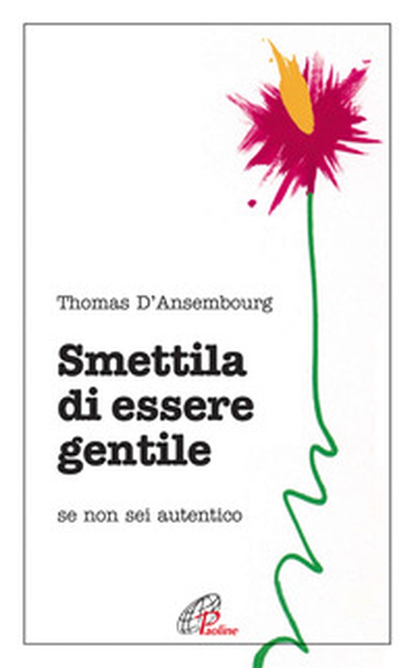 Smettila di essere gentile. Se non sei autentico - Librerie.coop Smettila di essere gentile. Se non sei autentico - Librerie.coop