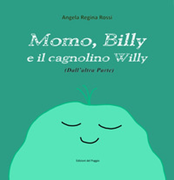 Momo, Billy e il cagnolino Willy - Librerie.coop Momo, Billy e il cagnolino Willy - Librerie.coop