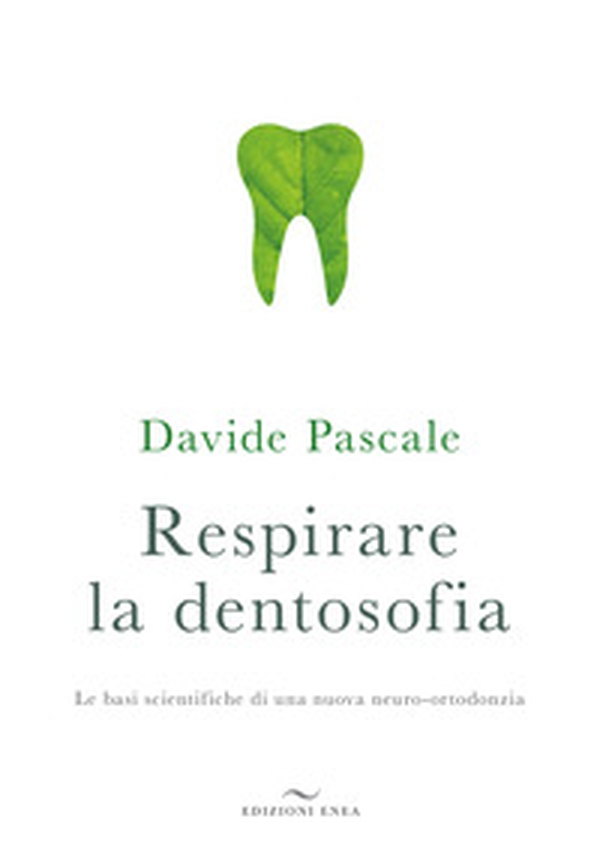Respirare la dentosofia. Le basi scientifiche di una nuova neuro-ortodonzia - Librerie.coop Respirare la dentosofia. Le basi scientifiche di una nuova neuro-ortodonzia - Librerie.coop