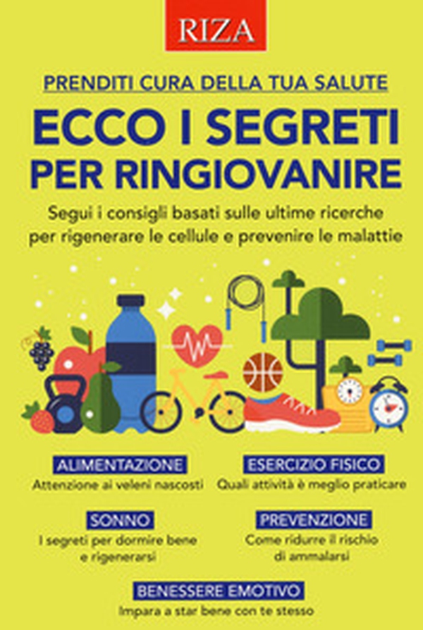 Ecco i segreti per ringiovanire. Segui i consigli basati sulle ultime ricerche per rigenerare le cellule e prevenire le malattie - Librerie.coop Ecco i segreti per ringiovanire. Segui i consigli basati sulle ultime ricerche per rigenerare le cellule e prevenire le malattie - Librerie.coop