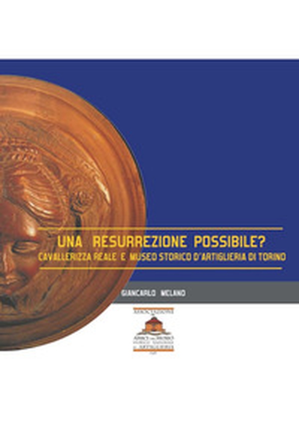 Una resurrezione possibile? Cavallerizza e Museo Storico d'Artiglieria di Torino - Librerie.coop Una resurrezione possibile? Cavallerizza e Museo Storico d'Artiglieria di Torino - Librerie.coop