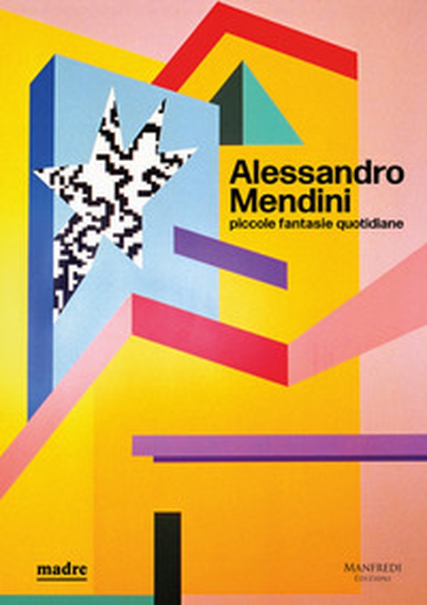 Alessandro Mendini. Piccole fantasie quotidiane - Librerie.coop Alessandro Mendini. Piccole fantasie quotidiane - Librerie.coop