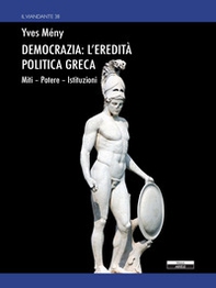 Democrazia: l'eredità politica greca. Miti Potere Istituzioni - Librerie.coop