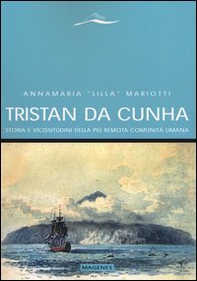 Tristan da Cunha. Storia e vicissitudini della più remota comunità umana - Librerie.coop