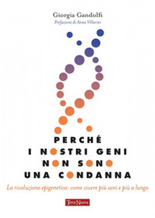 Perché i nostri geni non sono una condanna. La rivoluzione epigenetica: come vivere sani e più a lungo - Librerie.coop Perché i nostri geni non sono una condanna. La rivoluzione epigenetica: come vivere sani e più a lungo - Librerie.coop
