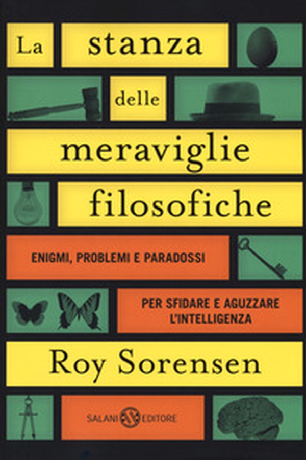 La stanza delle meraviglie filosofiche. Enigmi, problemi e paradossi per sfidare e aguzzare l'intelligenza - Librerie.coop La stanza delle meraviglie filosofiche. Enigmi, problemi e paradossi per sfidare e aguzzare l'intelligenza - Librerie.coop