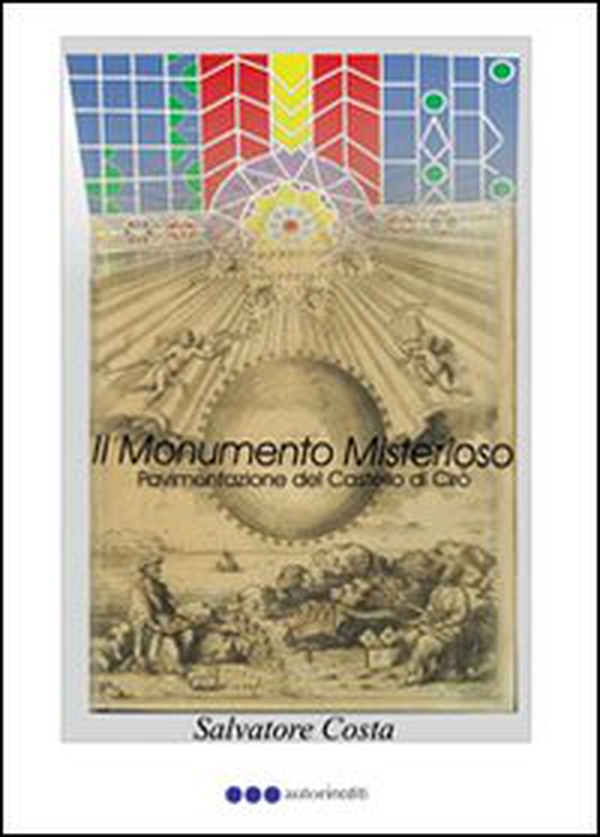 Il monumento misterioso. Pavimentazione del castello di Cirò - Librerie.coop Il monumento misterioso. Pavimentazione del castello di Cirò - Librerie.coop