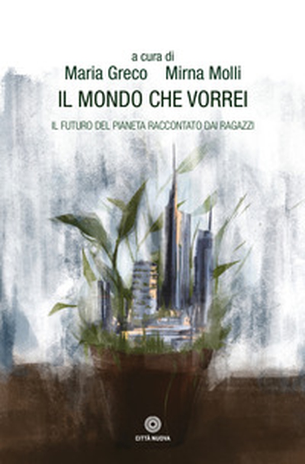 Il mondo che vorrei. Il futuro del pianeta raccontato dai ragazzi - Librerie.coop Il mondo che vorrei. Il futuro del pianeta raccontato dai ragazzi - Librerie.coop