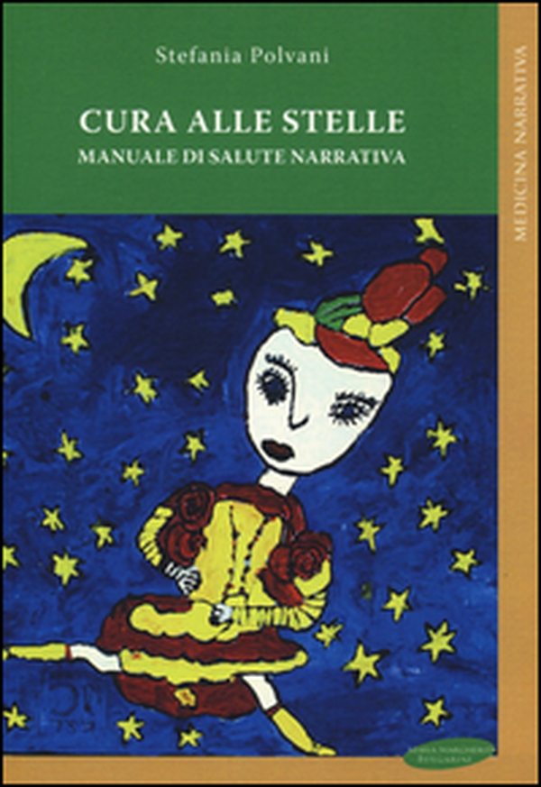 Cura alle stelle. Manuale di salute narrativa - Librerie.coop Cura alle stelle. Manuale di salute narrativa - Librerie.coop