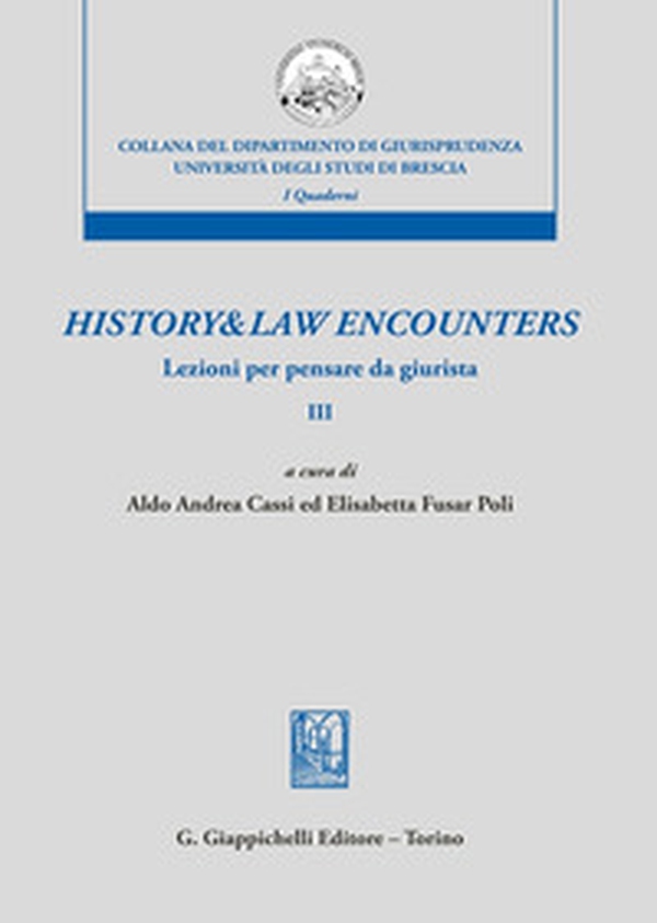 History & law encounters. Lezioni per pensare da giurista - Vol. 3 - Librerie.coop History & law encounters. Lezioni per pensare da giurista - Vol. 3 - Librerie.coop
