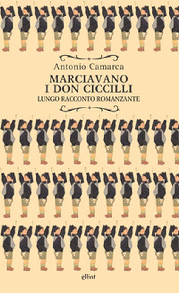 Marciavano i Don Ciccilli. Lungo racconto romanzante - Librerie.coop Marciavano i Don Ciccilli. Lungo racconto romanzante - Librerie.coop