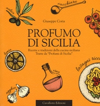 Profumo di Sicilia. Ricette e tradizioni della cucina siciliana tratte da «Profumi di Sicilia» - Librerie.coop