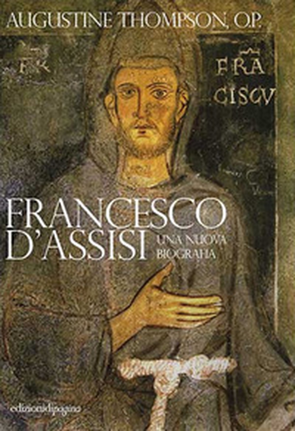 Francesco d'Assisi. Una nuova biografia - Librerie.coop Francesco d'Assisi. Una nuova biografia - Librerie.coop