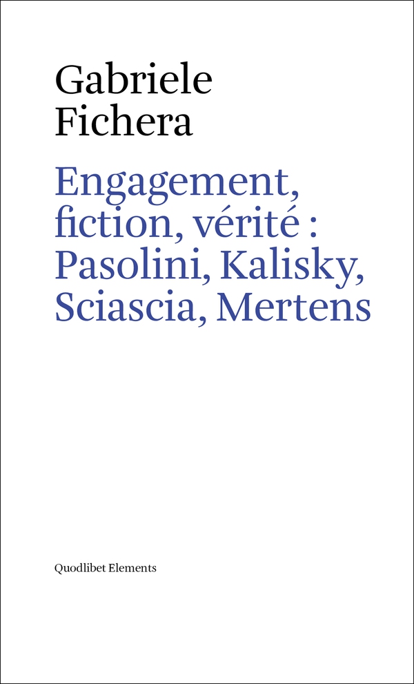 Engagement, fiction, vérité : Pasolini, Kalisky, Sciascia, Mertens - Librerie.coop Engagement, fiction, vérité : Pasolini, Kalisky, Sciascia, Mertens - Librerie.coop