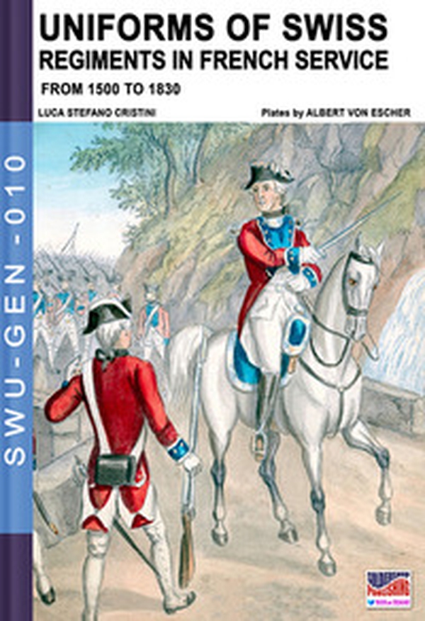 Uniforms of Swiss regiments in french service - Librerie.coop Uniforms of Swiss regiments in french service - Librerie.coop