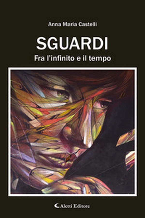 Sguardi. Fra l'infinito e il tempo - Librerie.coop Sguardi. Fra l'infinito e il tempo - Librerie.coop