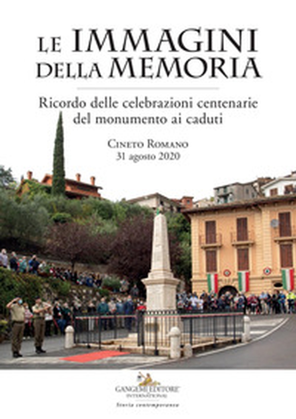 Le immagini della memoria. Ricordo delle celebrazioni centenarie del monumento ai caduti. Cineto Romano, 31 agosto 2020 - Librerie.coop Le immagini della memoria. Ricordo delle celebrazioni centenarie del monumento ai caduti. Cineto Romano, 31 agosto 2020 - Librerie.coop