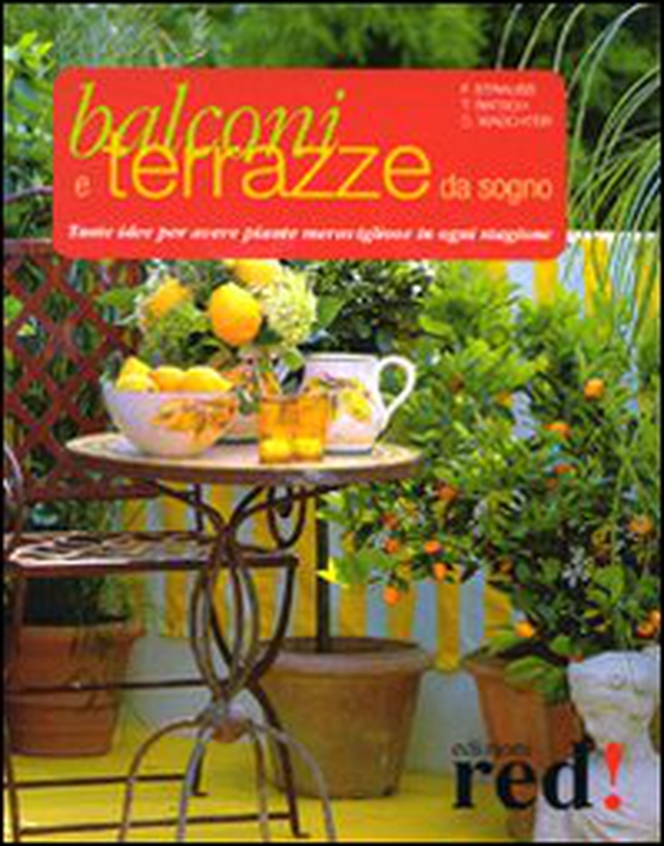 Balconi e terrazzi da sogno. Tante idee per avere piante meravigliose in ogni stagione - Librerie.coop Balconi e terrazzi da sogno. Tante idee per avere piante meravigliose in ogni stagione - Librerie.coop