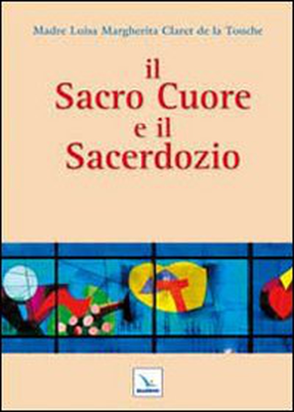 Il Sacro Cuore e il sacerdozio - Librerie.coop Il Sacro Cuore e il sacerdozio - Librerie.coop