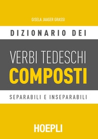 Dizionario dei verbi tedeschi composti. Separabili e inseparabili - Librerie.coop