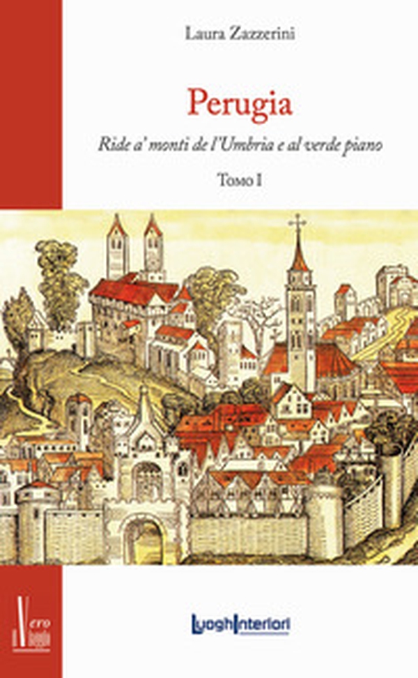 Perugia. Ride a' monti de l'Umbria e al verde piano - Librerie.coop Perugia. Ride a' monti de l'Umbria e al verde piano - Librerie.coop